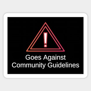 Goes Against Community Guidelines Warning Sticker